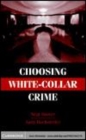 Image for Choosing white-collar crime [electronic resource] /  Neal Shover, Andy Hochstetler. 