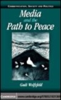 Image for Media and the path to peace [electronic resource] /  Gadi Wolfsfeld. 