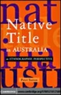 Image for Native title in Australia [electronic resource] :  an ethnographic perspective /  Peter Sutton. 