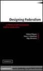 Image for Designing federalism [electronic resource] :  a theory of self-sustainable federal institutions /  Mikhail Filippov, Peter C. Ordeshook, Olga Shvetsova. 