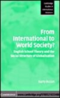 Image for From international to world society? [electronic resource] :  English school theory and the social structure of globalisation /  Barry Buzan. 