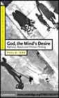 Image for God, the mind&#39;s desire [electronic resource] :  reference, reason and Christian thinking /  Paul D. Janz. 