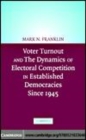 Image for Voter turnout and the dynamics of electoral competition in established democracies since 1945 [electronic resource] /  Mark N. Franklin ; with assistance from Cees van der Eijk ... [et al.]. 