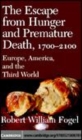 Image for The escape from hunger and premature death, 1700-2100 [electronic resource] :  Europe, America, and the Third World /  Robert William Fogel. 