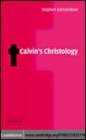 Image for Calvin&#39;s Christology [electronic resource] /  Stephen Edmondson. 