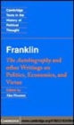 Image for Franklin [electronic resource] :  the autobiography and other writings on politics, economics, and virtue /  edited by Alan Houston. 