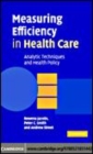Image for Measuring efficiency in health care [electronic resource] :  analytic techniques and health policy /  Rowena Jacobs, Peter C. Smith and Andrew Street. 