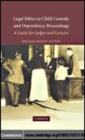 Image for Legal ethics in child custody and dependency proceedings [electronic resource] :  a guide for judges and lawyers /  William W. Patton. 