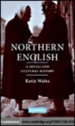 Image for Northern English [electronic resource] :  a cultural and social history /  Katie Wales. 