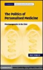 Image for The politics of personalised medicine [electronic resource] :  pharmacogenetics in the clinic /  Adam Hedgecoe. 