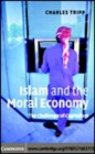 Image for Islam and the moral economy [electronic resource] :  the challenge of capitalism /  Charles Tripp. 