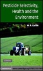 Image for Pesticide selectivity, health and the environment [electronic resource] /  Bill Carlile. 