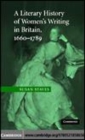 Image for A literary history of women&#39;s writing in Britain, 1660-1789 [electronic resource] /  Susan Staves. 