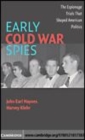 Image for Early Cold War spies [electronic resource] :  the espionage trials that shaped American politics /  John Earl Haynes, Harvey Klehr. 