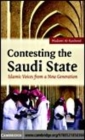 Image for Contesting the Saudi state [electronic resource] :  Islamic voices from a new generation /  Madawi Al-Rasheed. 
