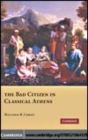 Image for The bad citizen in classical Athens [electronic resource] /  Matthew R. Christ. 