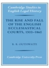 Image for The rise and fall of the English ecclesiastical courts, 1500-1860 [electronic resource] /  R.B. Outhwaite. 