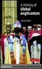 Image for A history of global Anglicanism [electronic resource] /  Kevin Ward. 
