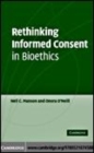 Image for Rethinking informed consent in bioethics [electronic resource] /  Neil C. Manson and Onora O&#39;Neill. 