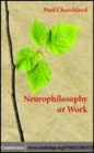 Image for Neurophilosophy at work [electronic resource] /  Paul Churchland. 