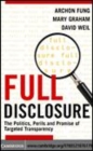Image for Full disclosure [electronic resource] :  the perils and promise of transparency /  Archon Fung, Mary Graham, David Weil. 