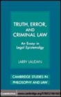 Image for Truth, error, and criminal law [electronic resource] :  an essay in legal epistemology /  Larry Laudan. 