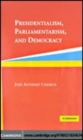 Image for Presidentialism, parliamentarism, and democracy [electronic resource] /  Jose Antonio Cheibub. 