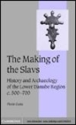 Image for The making of the Slavs [electronic resource] :  history and archaeology of the Lower Danube Region, c. 500-700 /  Florin Curta. 