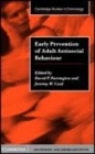 Image for Early prevention of adult antisocial behaviour [electronic resource] /  edited by David P. Farrington, Jeremy W. Coid. 