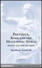 Image for Polybius, Rome, and the Hellenistic world [electronic resource] :  essays and reflections /  Frank W. Walbank. 