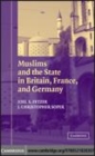 Image for Muslims and the state in Britain, France, and Germany [electronic resource] :  Joel S. Fetzer, J. Christopher Soper. 