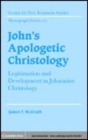 Image for John&#39;s apologetic Christology [electronic resource] :  legitimation and development in Johannine Christology /  James F. McGrath. 