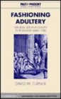 Image for Fashioning adultery [electronic resource] :  gender, sex, and civility in England, 1660-1740 /  David M. Turner. 