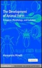 Image for The development of animal form [electronic resource] :  ontogeny, morphology, and evolution /  Alessandro Minelli. 