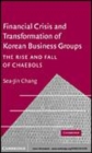 Image for Financial crisis and transformation of Korean business groups [electronic resource] :  the rise and fall of chaebols /  Sea-Jin Chang. 