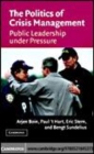 Image for The politics of crisis management [electronic resource] :  public leadership under pressure /  Arjen Boin ... [et al.]. 