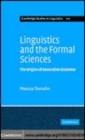 Image for Linguistics and the formal sciences [electronic resource] :  the origins of generative grammar /  Marcus Tomalin. 
