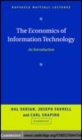 Image for The economics of information technology [electronic resource] :  an introduction /  Hal R. Varian, Joseph Farrell, Carl Shapiro. 