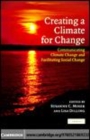 Image for Creating a climate for change [electronic resource] :  communicating climate change and facilitating social change /  edited by Susanne C. Moser and Lisa Dilling. 