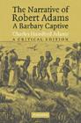 Image for The narrative of Robert Adams, a Barbary captive: a critical edition
