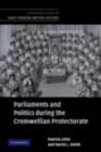 Image for Parliaments and politics during the Cromwellian Protectorate