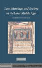 Image for Law, marriage, and society in the later Middle Ages: arguments about marriage in five courts