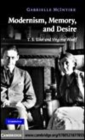 Image for Modernism, memory, and desire [electronic resource] :  T.S. Eliot and Virginia Woolf /  Gabrielle McIntire. 