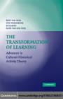 Image for The transformation of learning: advances in cultural-historical activity theory