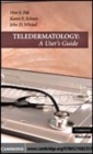 Image for Teledermatology [electronic resource] :  a user&#39;s guide /  edited by Hon S. Pak, Karen E. Edison, John D. Whited. 