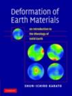 Image for Deformation of earth materials: an introduction to the rheology of solid earth