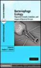 Image for Bacteriophage ecology: population growth, evolution, and impact of bacterial viruses