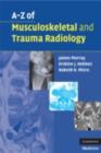 Image for A-Z of musculoskeletal and trauma radiology