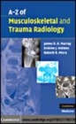 Image for A-Z of musculoskeletal and trauma radiology [electronic resource] /  James R. D. Murray, Erskine J. Holmes and Rakesh R. Misra. 
