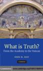 Image for What is truth?: from the academy to the Vatican
